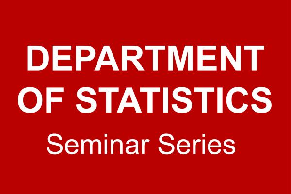 Department of Statistics Seminar Series